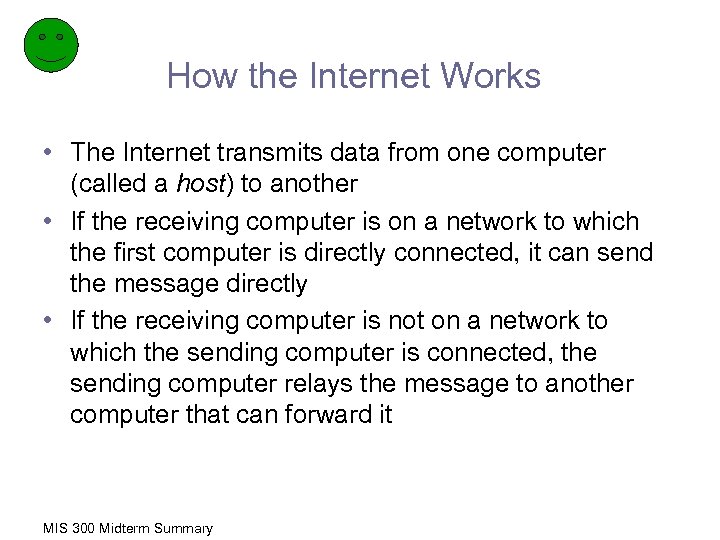 How the Internet Works • The Internet transmits data from one computer (called a