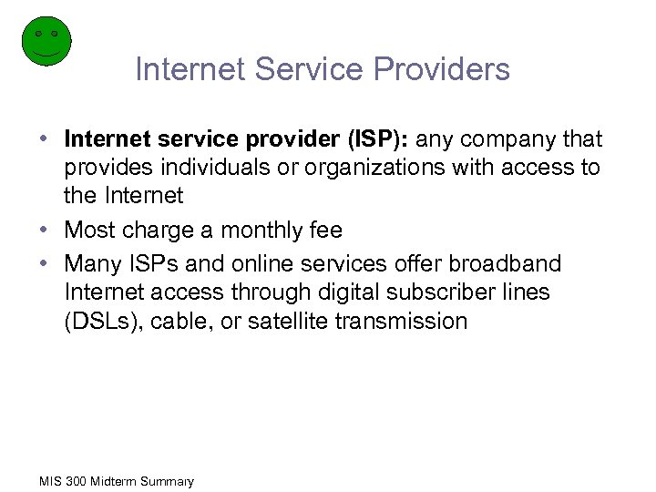 Internet Service Providers • Internet service provider (ISP): any company that provides individuals or
