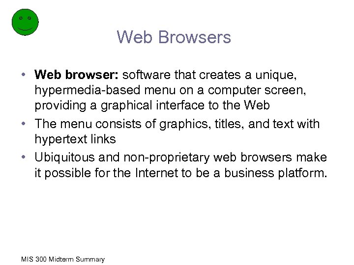 Web Browsers • Web browser: software that creates a unique, hypermedia-based menu on a
