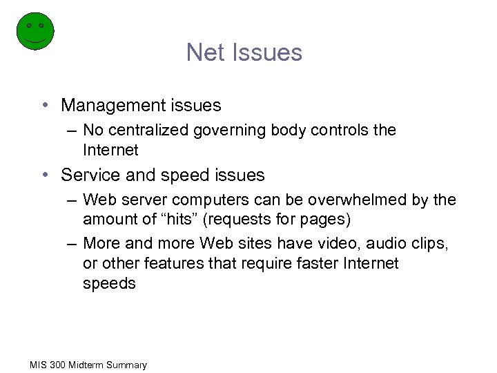Net Issues • Management issues – No centralized governing body controls the Internet •