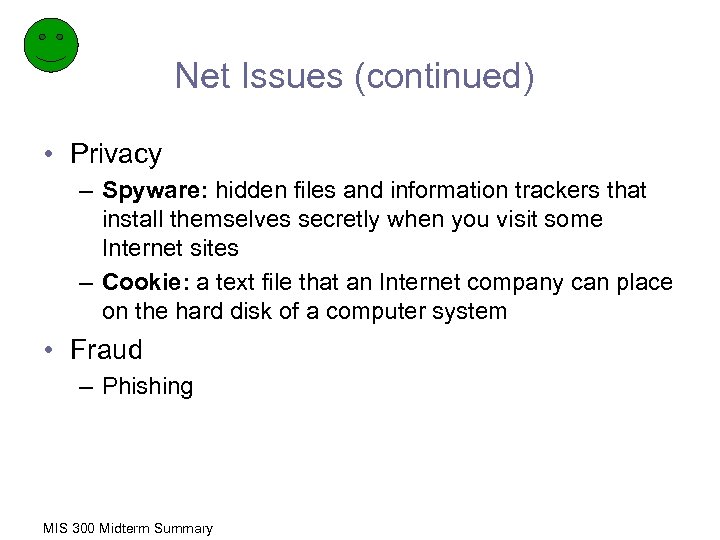 Net Issues (continued) • Privacy – Spyware: hidden files and information trackers that install