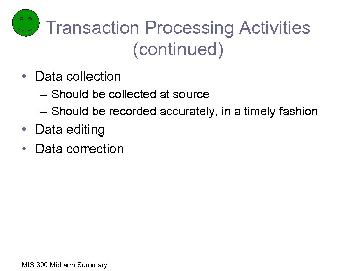 Transaction Processing Activities (continued) • Data collection – Should be collected at source –