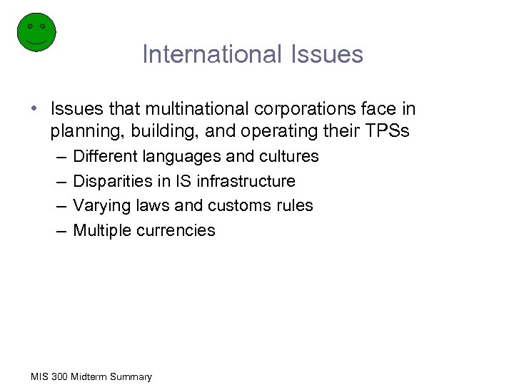 International Issues • Issues that multinational corporations face in planning, building, and operating their