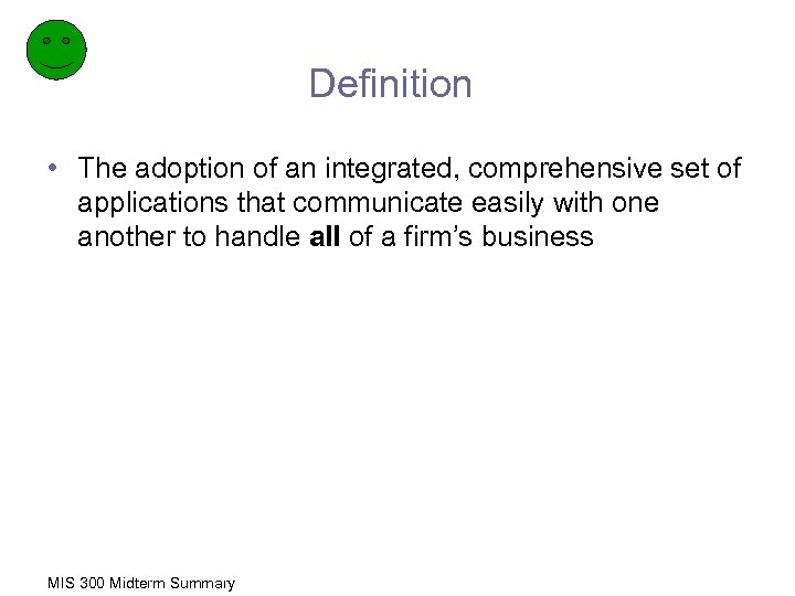 Definition • The adoption of an integrated, comprehensive set of applications that communicate easily