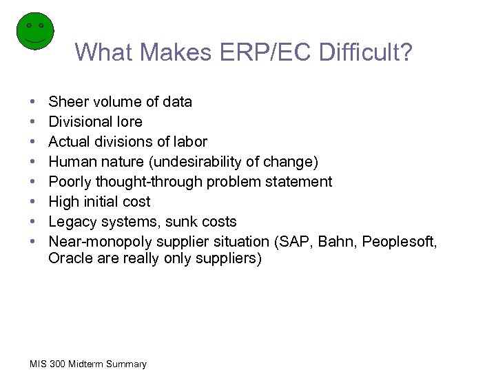 What Makes ERP/EC Difficult? • • Sheer volume of data Divisional lore Actual divisions