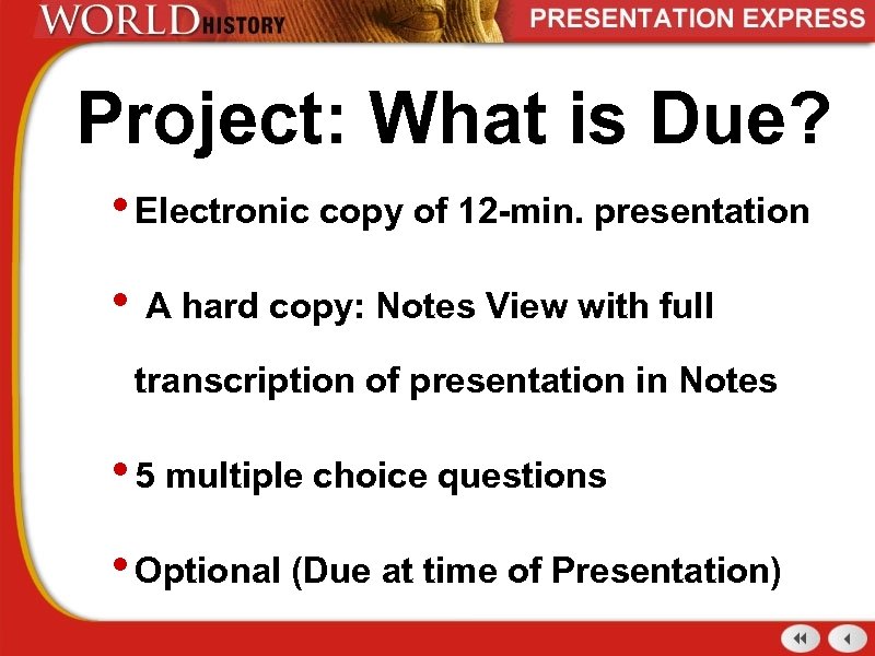 Project: What is Due? • Electronic copy of 12 -min. presentation • A hard