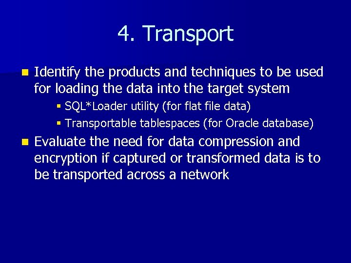 4. Transport n Identify the products and techniques to be used for loading the