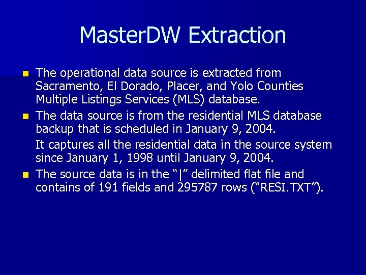 Master. DW Extraction The operational data source is extracted from Sacramento, El Dorado, Placer,