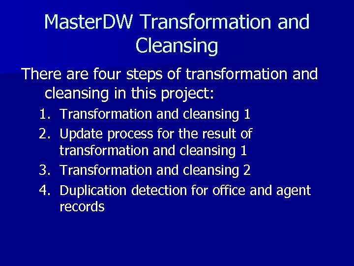 Master. DW Transformation and Cleansing There are four steps of transformation and cleansing in