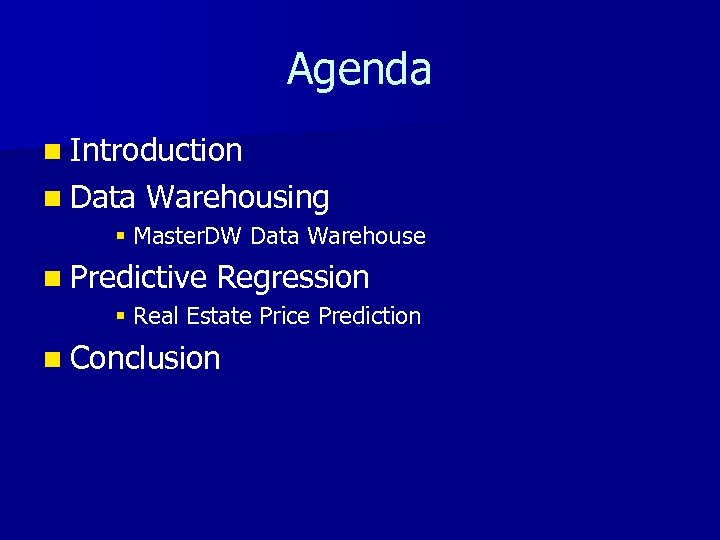 Agenda n Introduction n Data Warehousing § Master. DW Data Warehouse n Predictive Regression
