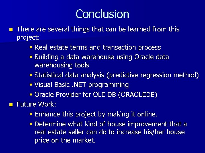 Conclusion There are several things that can be learned from this project: § Real