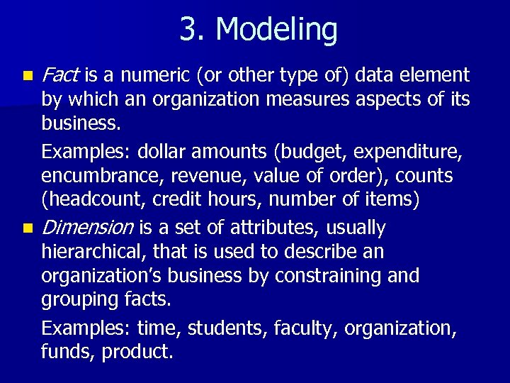 3. Modeling n Fact is a numeric (or other type of) data element by