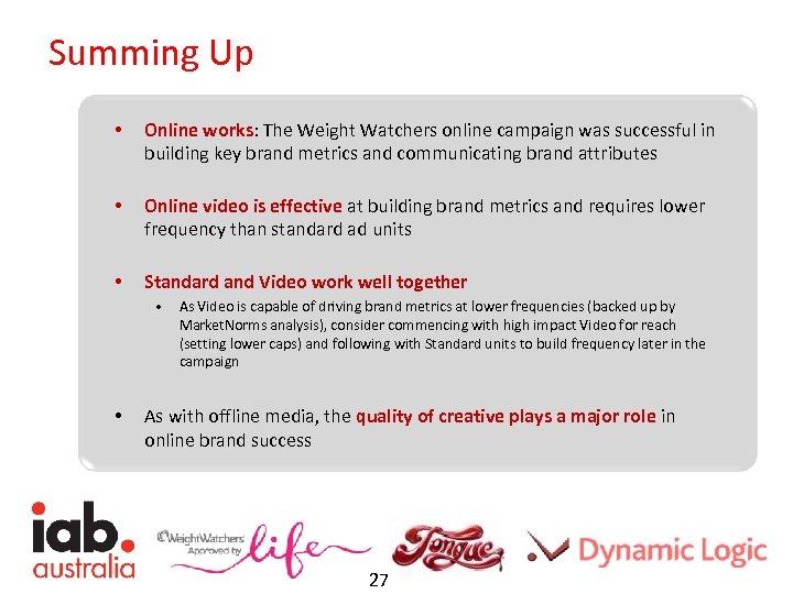 Summing Up • Online works: The Weight Watchers online campaign was successful in building