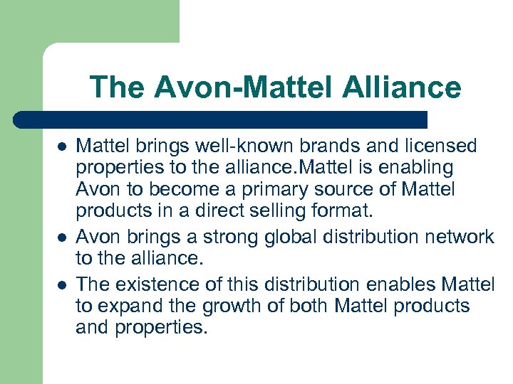 The Avon-Mattel Alliance l l l Mattel brings well-known brands and licensed properties to