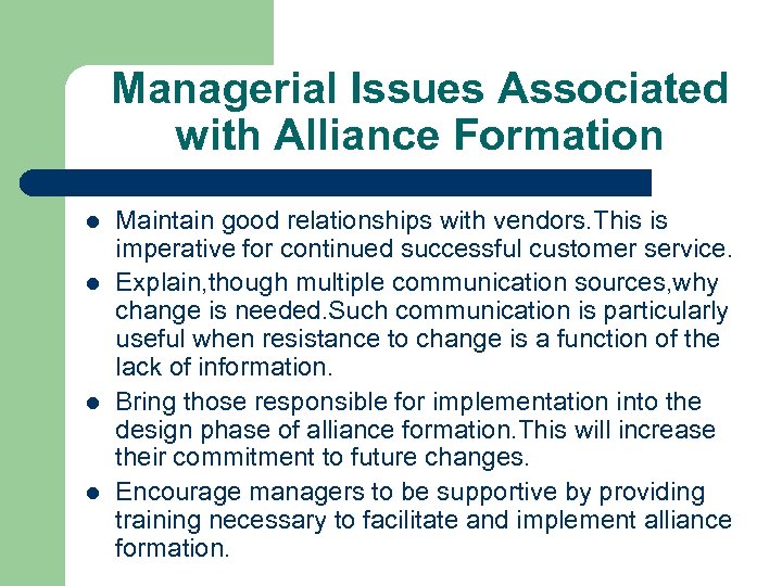 Managerial Issues Associated with Alliance Formation l l Maintain good relationships with vendors. This