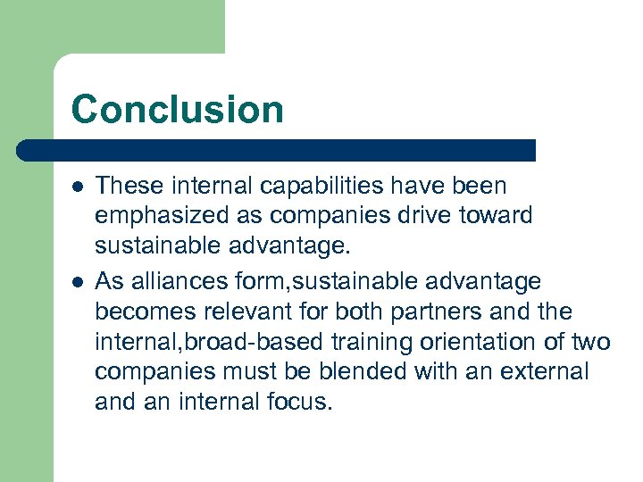 Conclusion l l These internal capabilities have been emphasized as companies drive toward sustainable