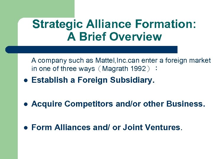 Strategic Alliance Formation: A Brief Overview A company such as Mattel, Inc. can enter