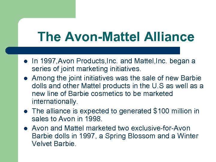 The Avon-Mattel Alliance l l In 1997, Avon Products, Inc. and Mattel, Inc. began