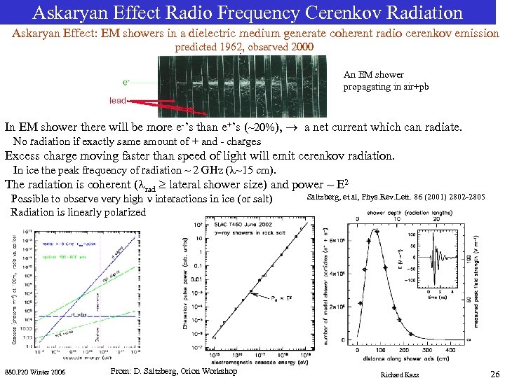 Askaryan Effect Radio Frequency Cerenkov Radiation Askaryan Effect: EM showers in a dielectric medium