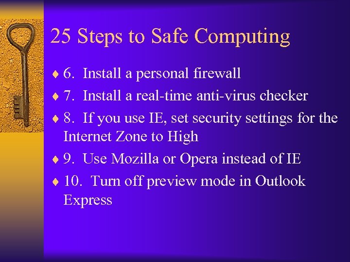 25 Steps to Safe Computing ¨ 6. Install a personal firewall ¨ 7. Install