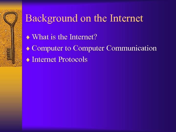 Background on the Internet ¨ What is the Internet? ¨ Computer to Computer Communication