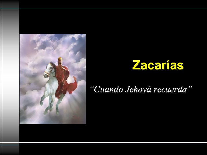 Zacarías “Cuando Jehová recuerda” 