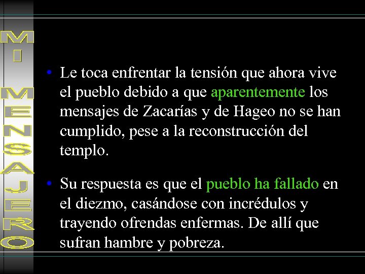  • Le toca enfrentar la tensión que ahora vive el pueblo debido a