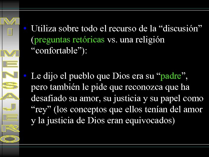  • Utiliza sobre todo el recurso de la “discusión” (preguntas retóricas vs. una