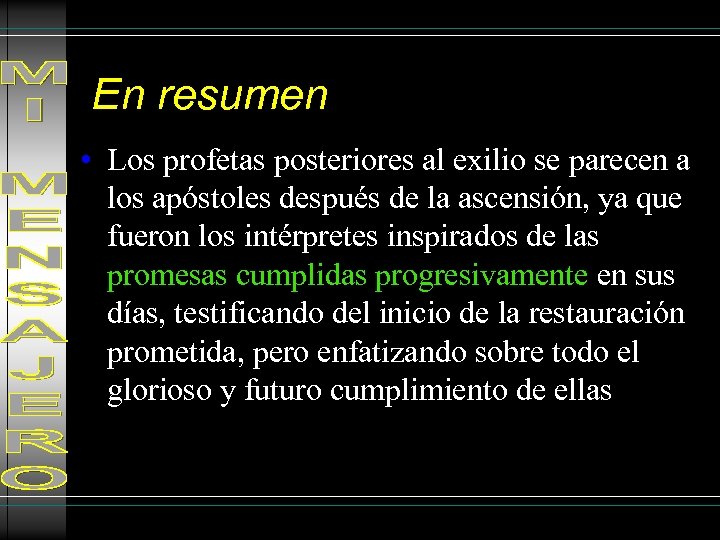 En resumen • Los profetas posteriores al exilio se parecen a los apóstoles después