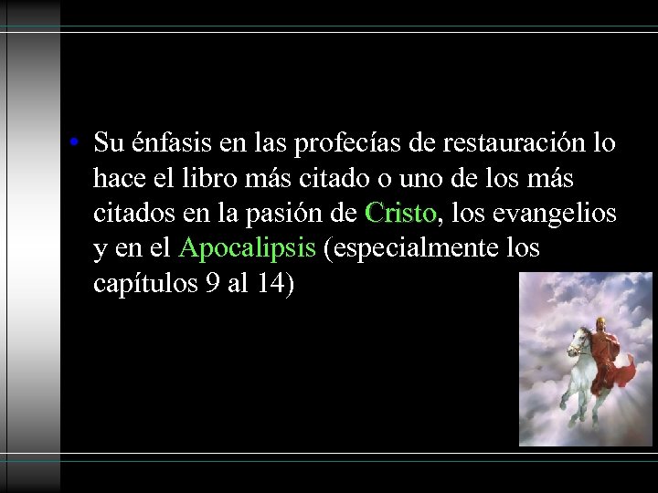  • Su énfasis en las profecías de restauración lo hace el libro más