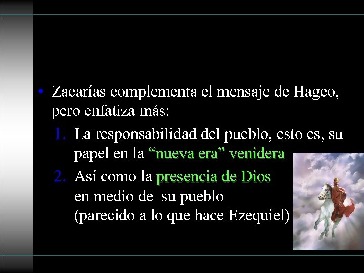  • Zacarías complementa el mensaje de Hageo, pero enfatiza más: 1. La responsabilidad