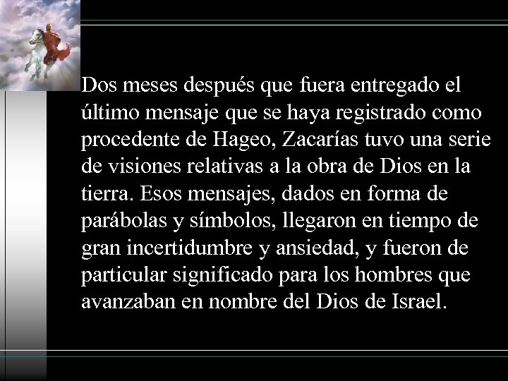  • Dos meses después que fuera entregado el último mensaje que se haya