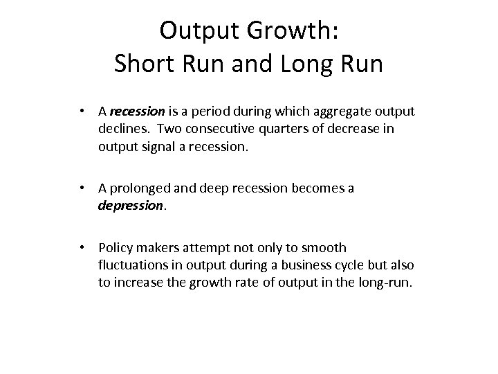 Output Growth: Short Run and Long Run • A recession is a period during
