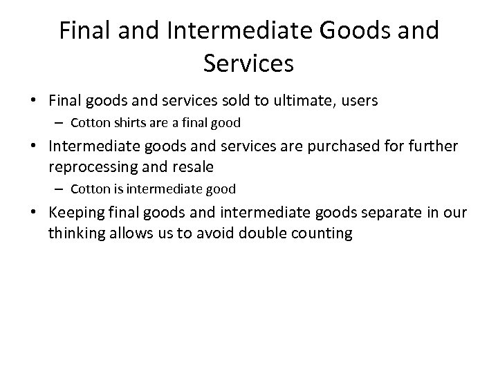 Final and Intermediate Goods and Services • Final goods and services sold to ultimate,