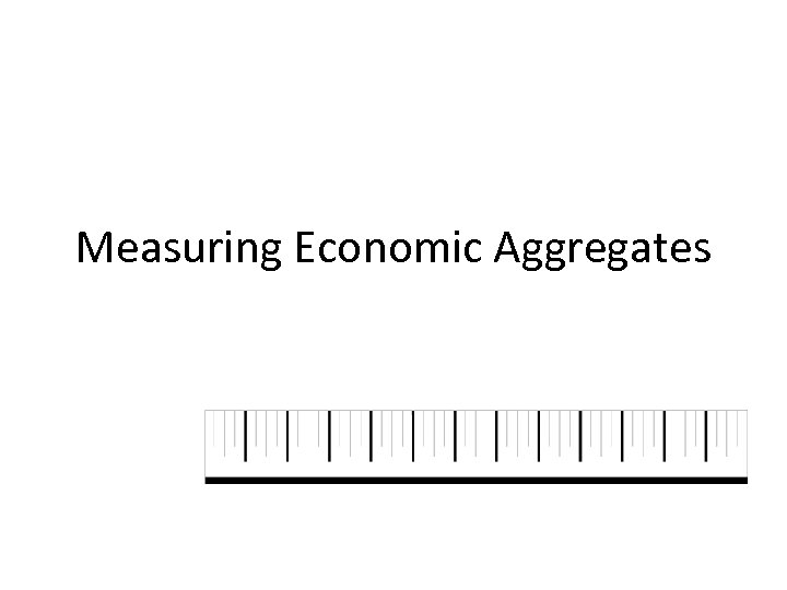 Measuring Economic Aggregates 