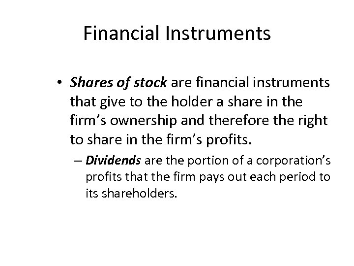 Financial Instruments • Shares of stock are financial instruments that give to the holder