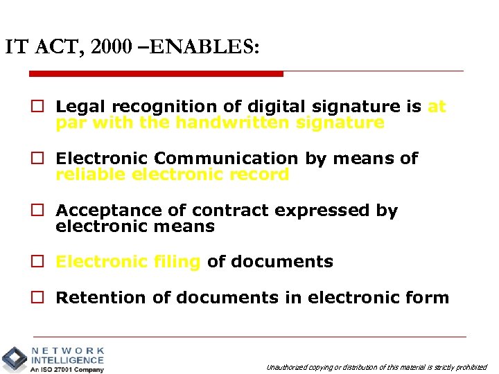 IT ACT, 2000 –ENABLES: o Legal recognition of digital signature is at par with