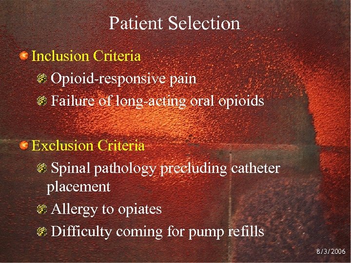 Patient Selection Inclusion Criteria Opioid-responsive pain Failure of long-acting oral opioids Exclusion Criteria Spinal