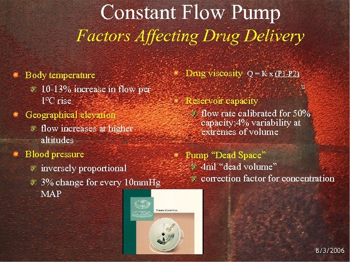 Constant Flow Pump Factors Affecting Drug Delivery Body temperature 10 -13% increase in flow