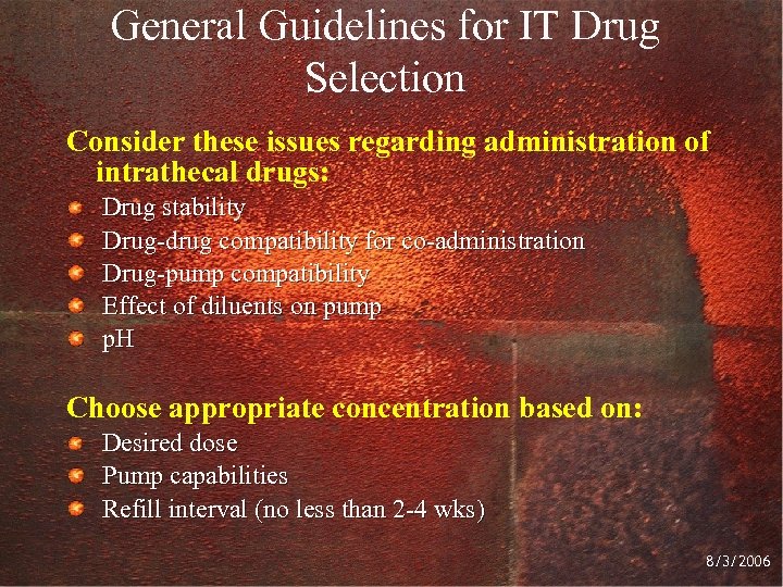 General Guidelines for IT Drug Selection Consider these issues regarding administration of intrathecal drugs: