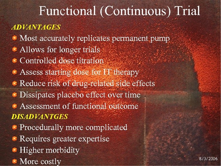 Functional (Continuous) Trial ADVANTAGES Most accurately replicates permanent pump Allows for longer trials Controlled