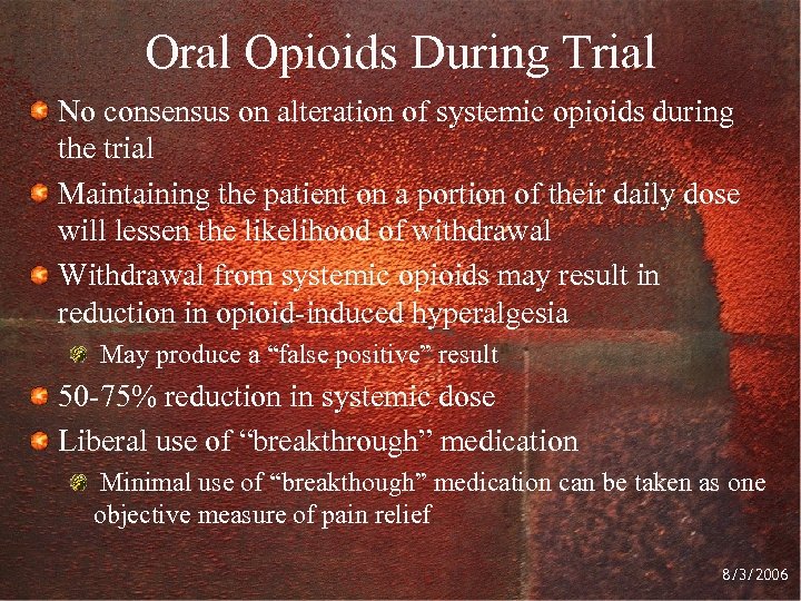 Oral Opioids During Trial No consensus on alteration of systemic opioids during the trial