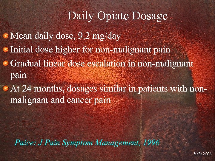 Daily Opiate Dosage Mean daily dose, 9. 2 mg/day Initial dose higher for non-malignant
