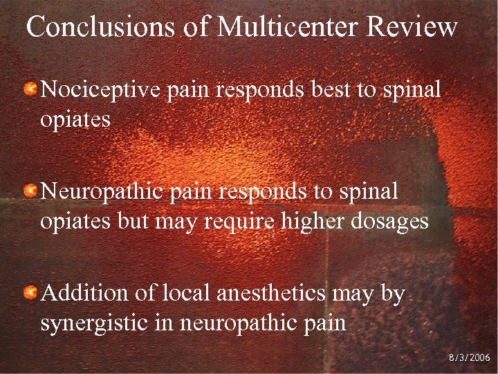 Conclusions of Multicenter Review Nociceptive pain responds best to spinal opiates Neuropathic pain responds