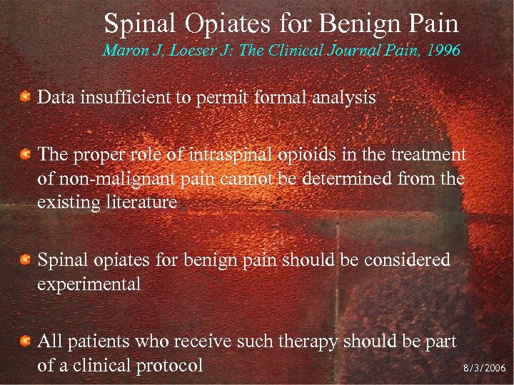 Spinal Opiates for Benign Pain Maron J, Loeser J: The Clinical Journal Pain, 1996