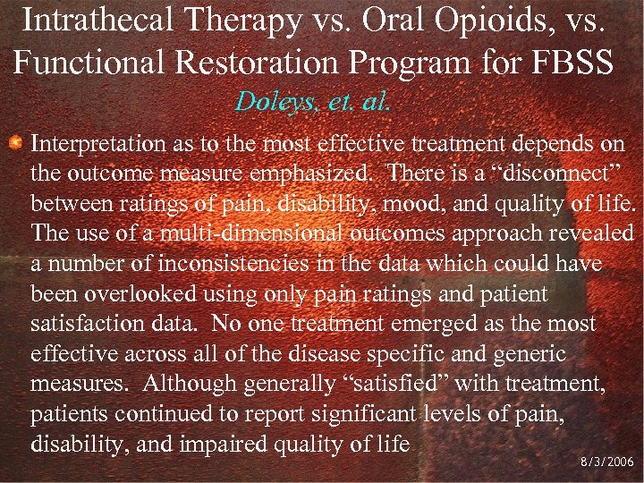 Intrathecal Therapy vs. Oral Opioids, vs. Functional Restoration Program for FBSS Doleys, et. al.