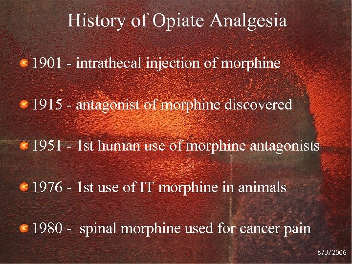 History of Opiate Analgesia 1901 - intrathecal injection of morphine 1915 - antagonist of