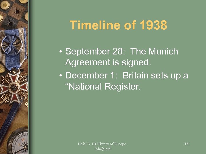 Timeline of 1938 • September 28: The Munich Agreement is signed. • December 1: