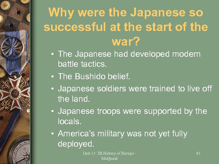 Why were the Japanese so successful at the start of the war? • The