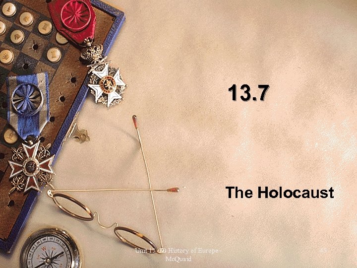 13. 7 The Holocaust Unit 13 IB History of Europe Mc. Quaid 45 